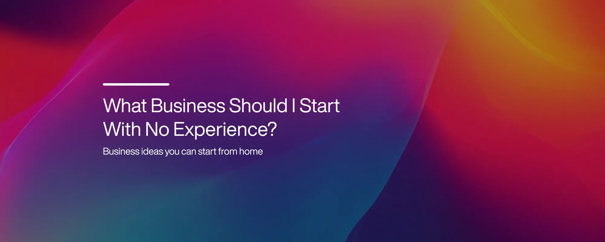Cover image for What Business Should I Start With No Experience?