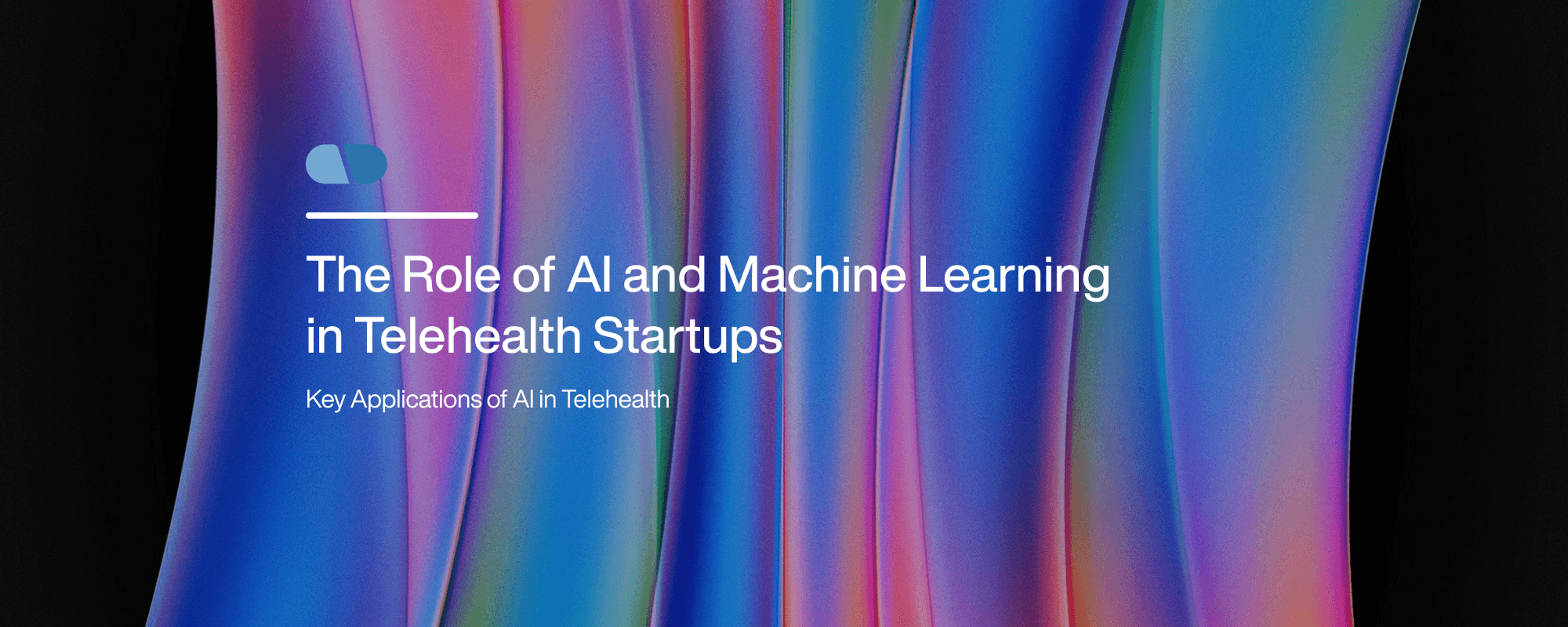Cover image for The Role of AI and Machine Learning in Telehealth Startups