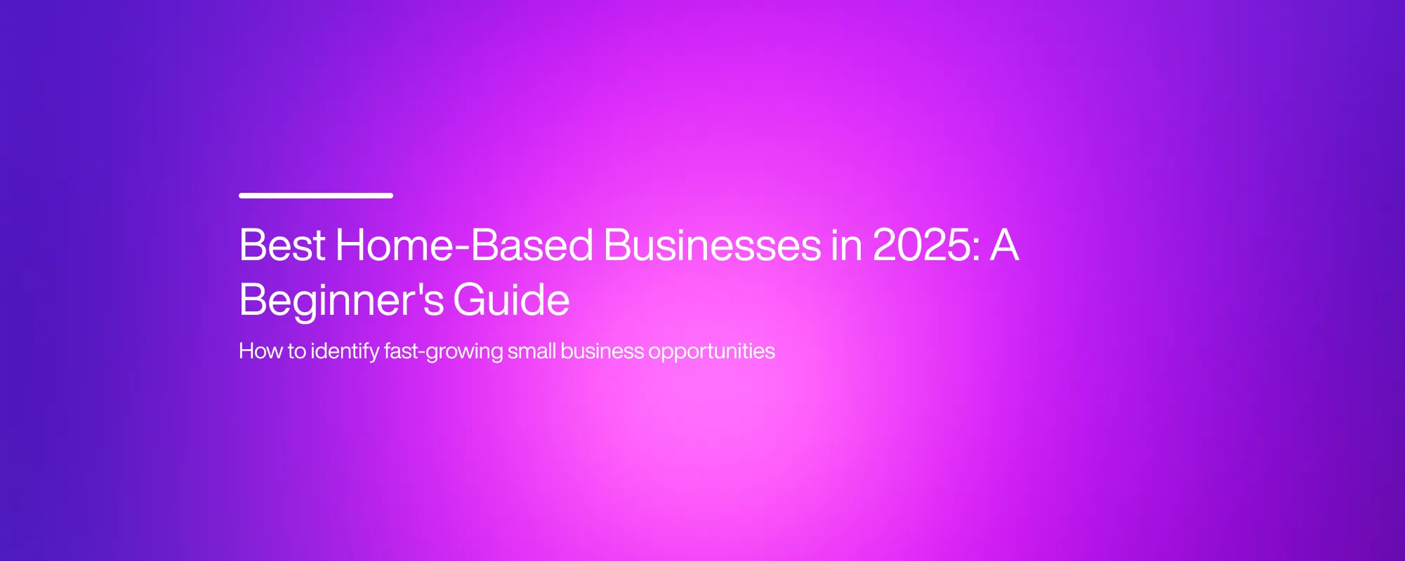 Cover image for Best Home-Based Businesses in 2025: A Beginner's Guide