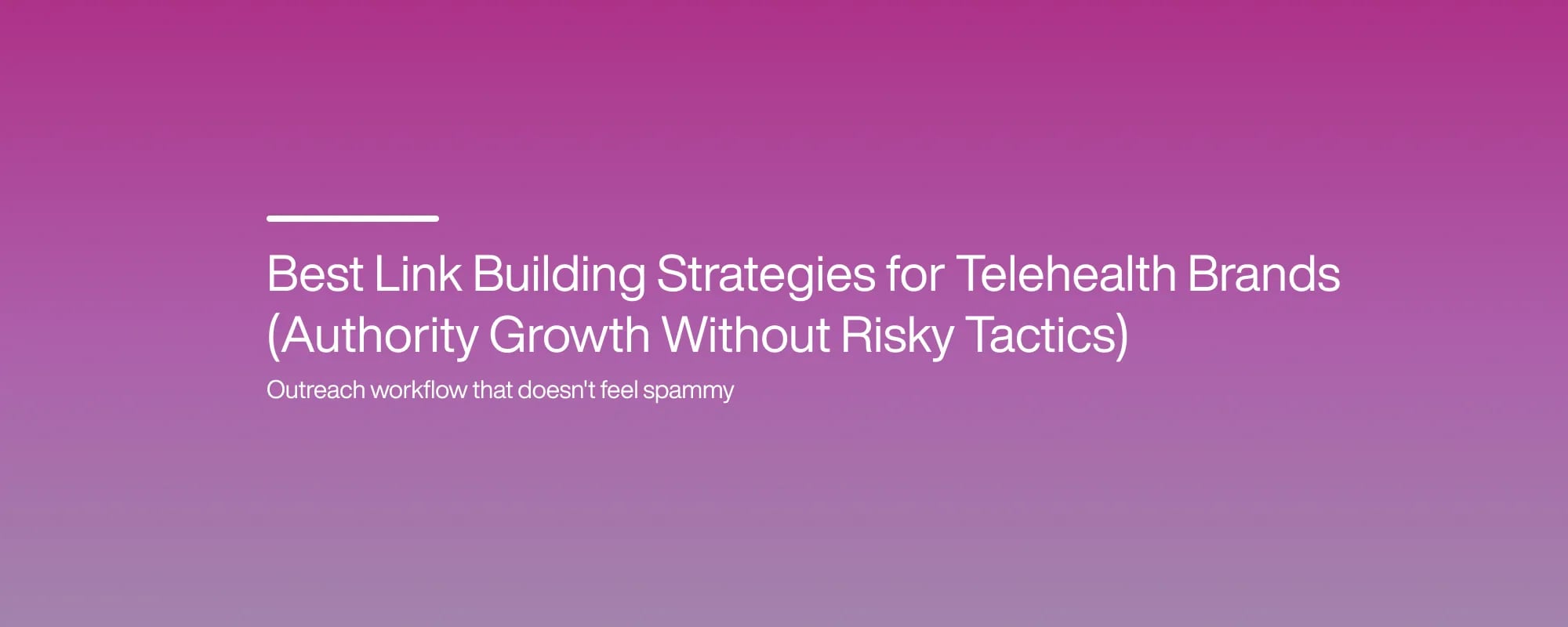 Cover image for Best Link Building Strategies for Telehealth Brands (Authority Growth Without Risky Tactics)