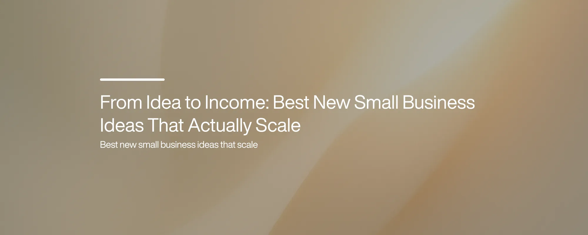 Cover image for From Idea to Income: Best New Small Business Ideas That Actually Scale