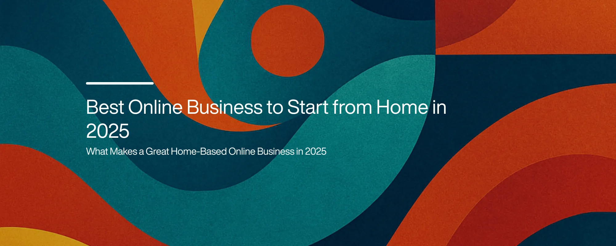Cover image for Best Online Business to Start from Home in 2025