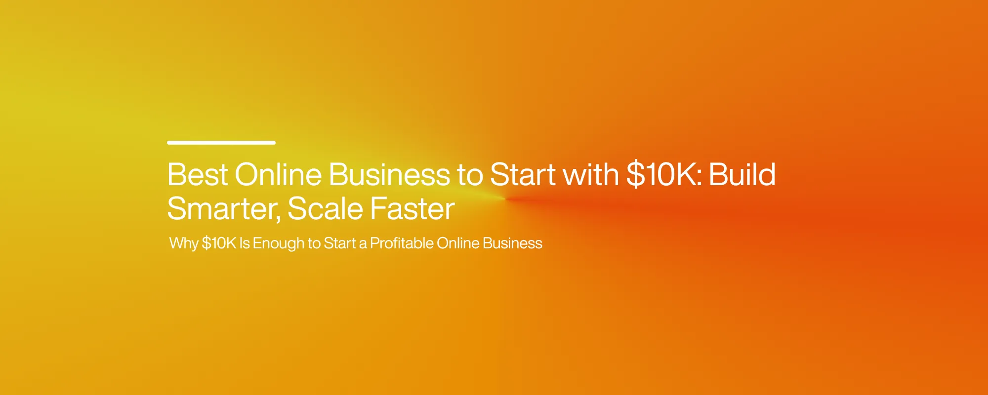 Cover image for Best Online Business to Start with $10K: Build Smarter, Scale Faster