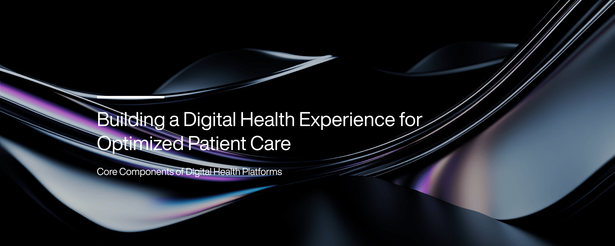 Cover image for Building a Digital Health Experience for Optimized Patient Care