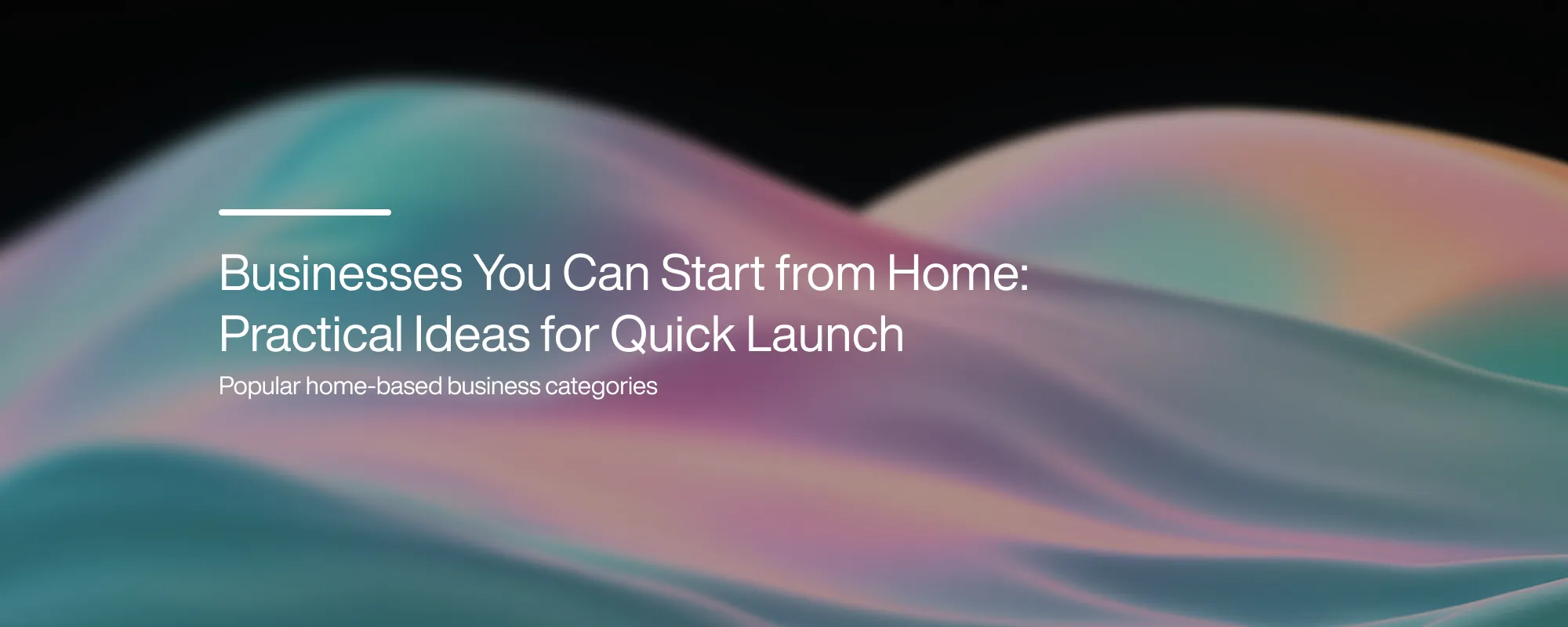 Cover image for Businesses You Can Start from Home: Practical Ideas for Quick Launch