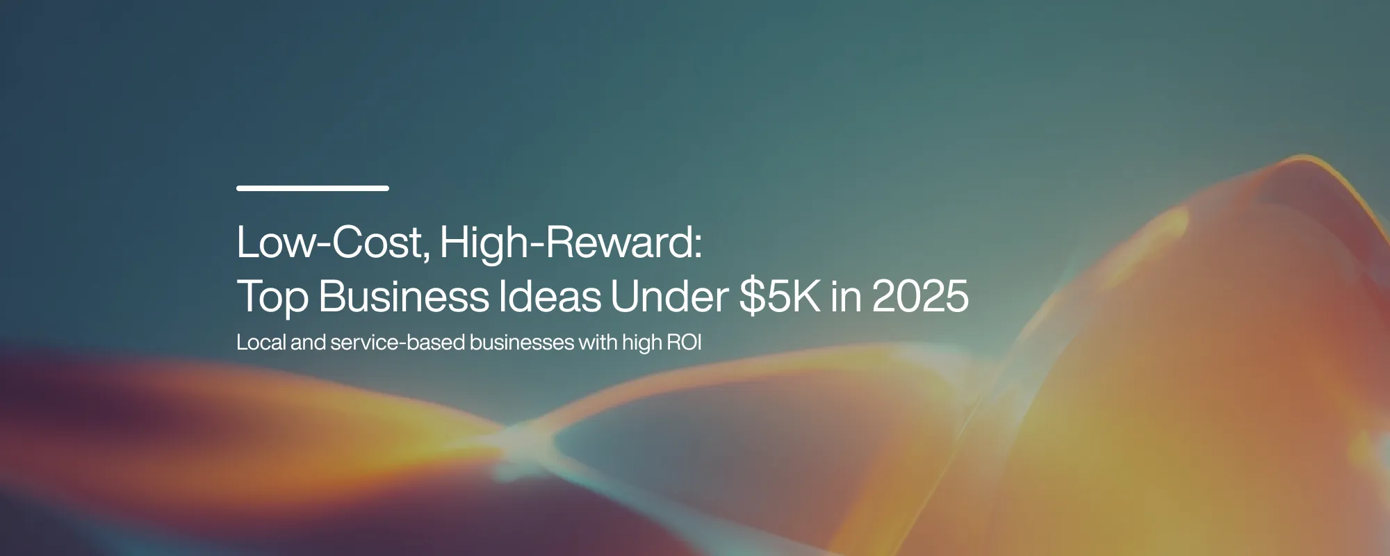 Cover image for Low-Cost, High-Reward: Top Business Ideas Under $5K in 2025