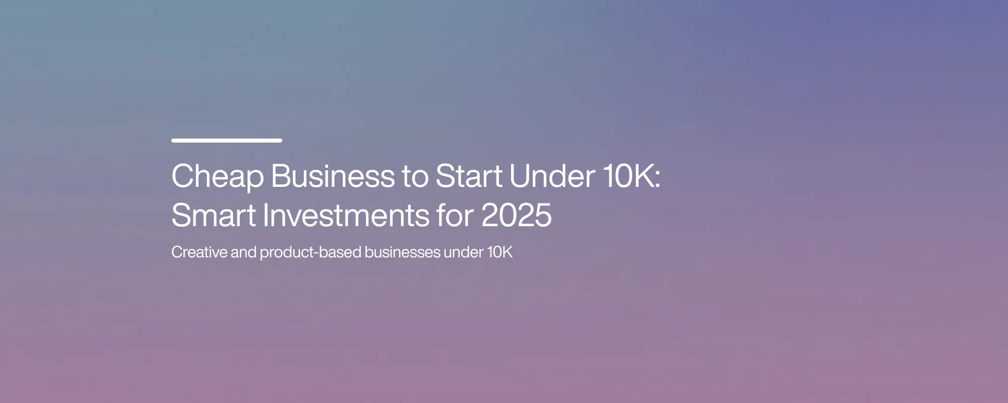 Cover image for Cheap Business to Start Under 10K: Smart Investments