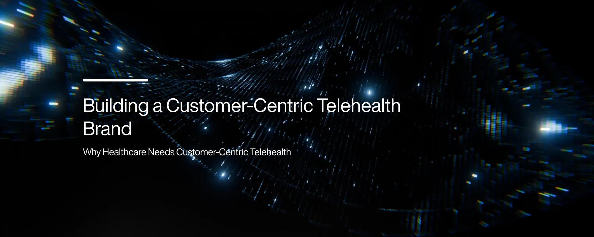 Cover image for Building a Customer-Centric Telehealth Brand
