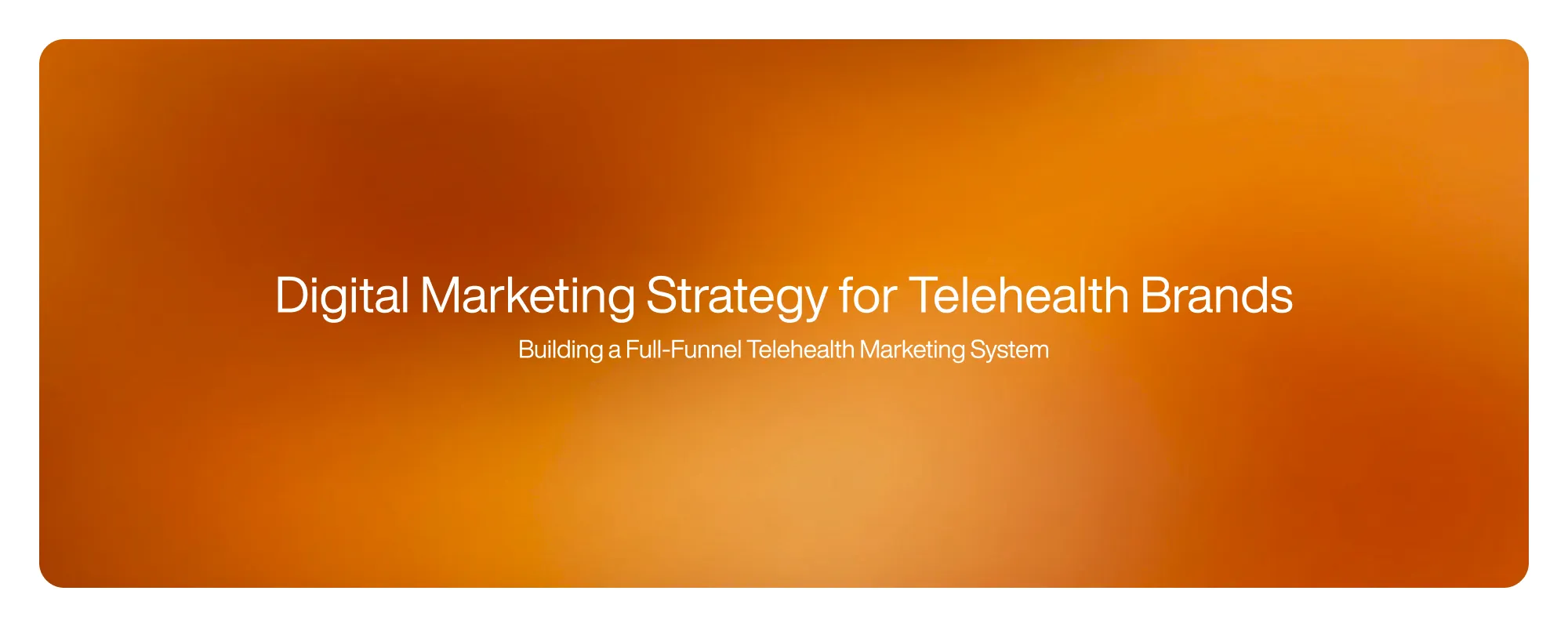 Cover image for Digital Marketing Strategy for Telehealth Brands