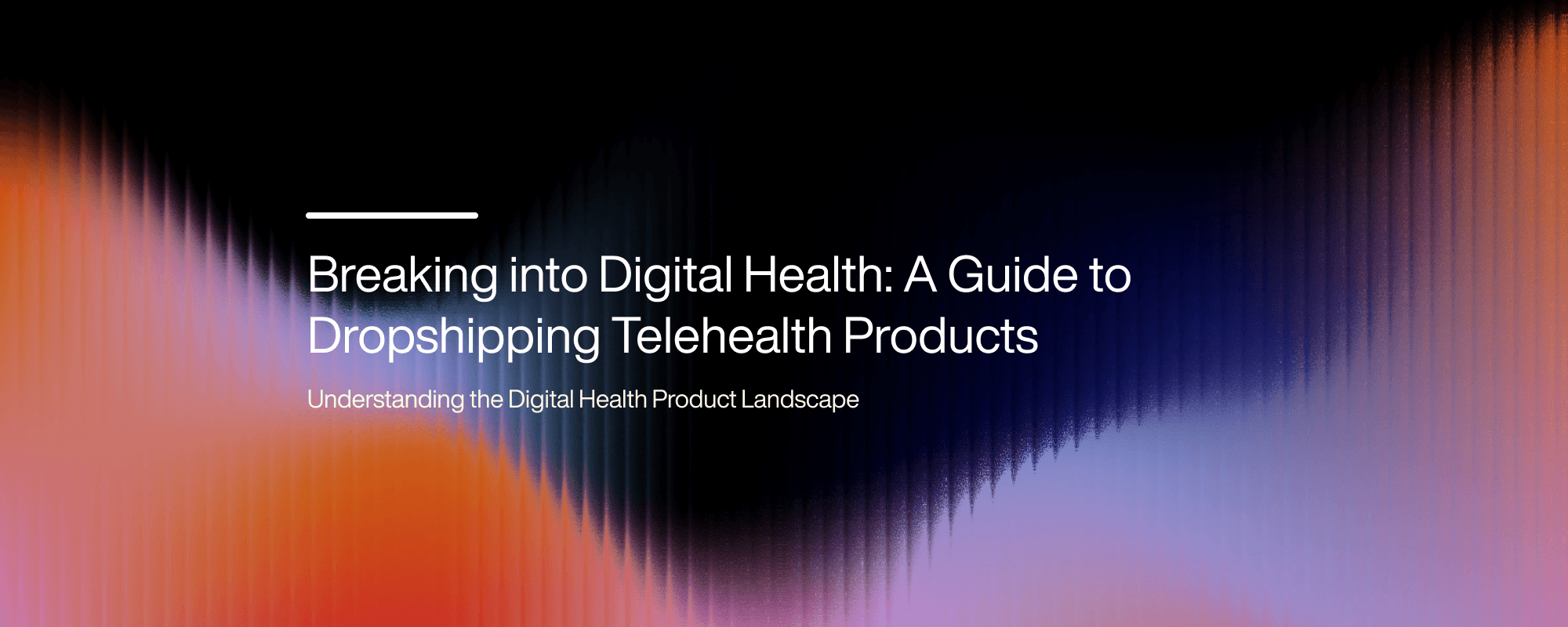 Cover image for Breaking into Digital Health: A Guide to Dropshipping Telehealth Products