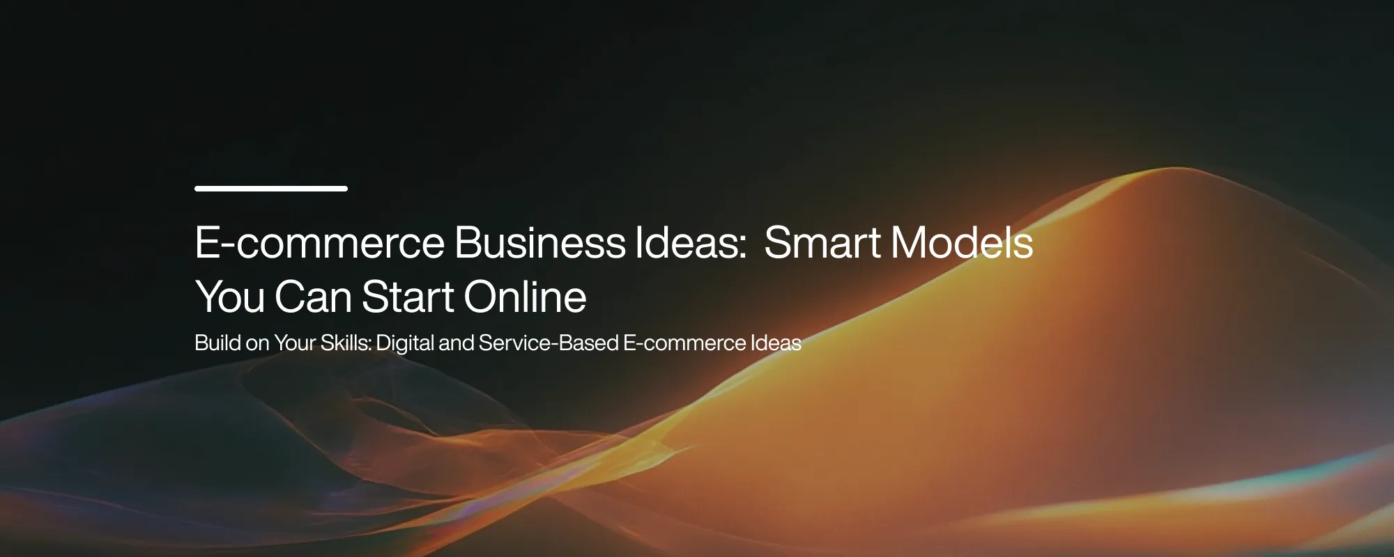 Cover image for E-commerce Business Ideas: Smart Models to Start Online