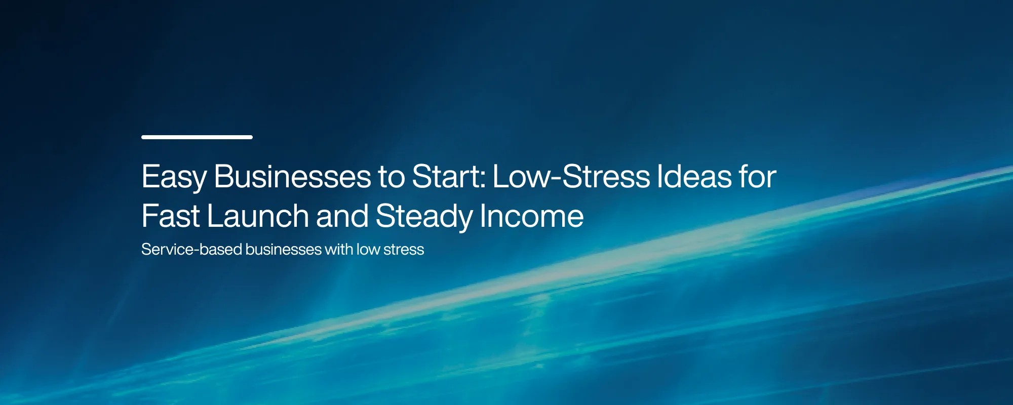 Cover image for Easy Businesses to Start: Low-Stress Ideas for Steady Income