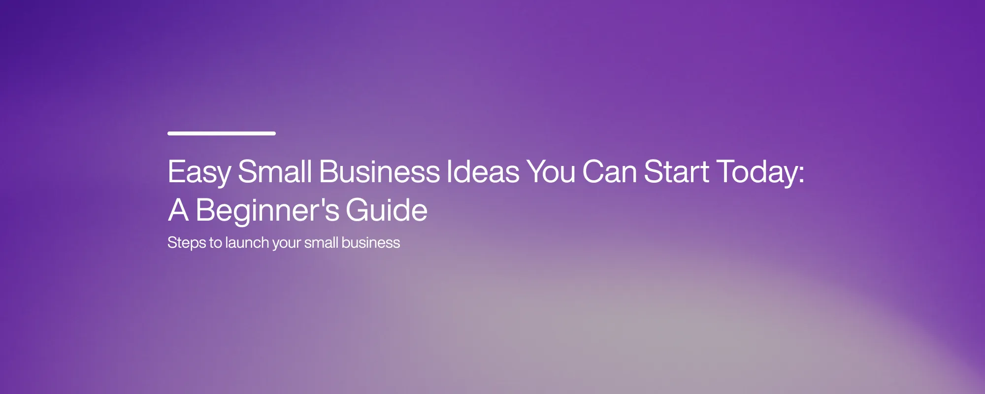 Cover image for Easy Small Business Ideas You Can Start Today: A Beginner's Guide