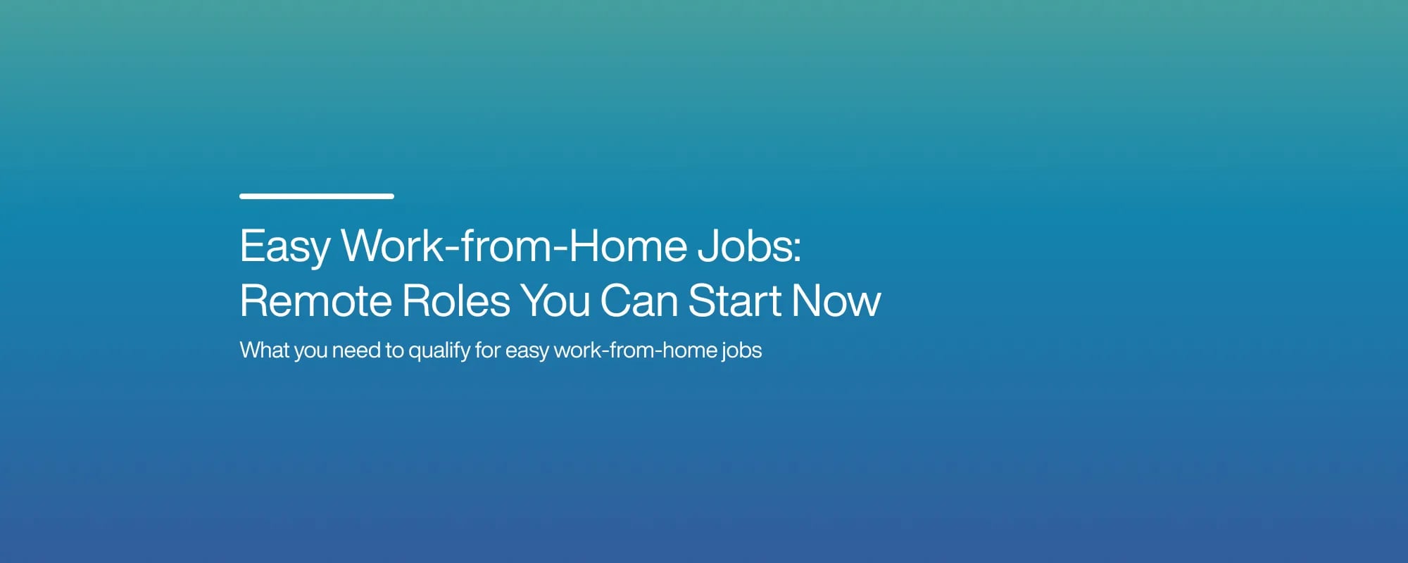 Easy Work-from-Home Jobs: Remote Roles You Can Start Now