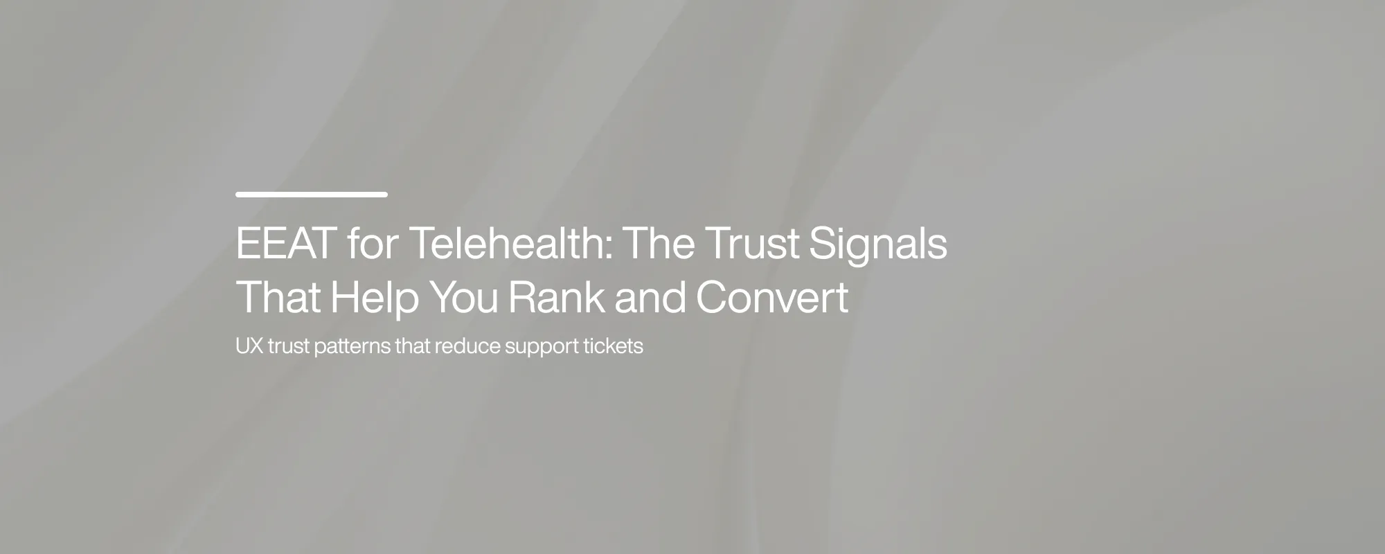 Cover image for EEAT for Telehealth: The Trust Signals That Help You Rank and Convert