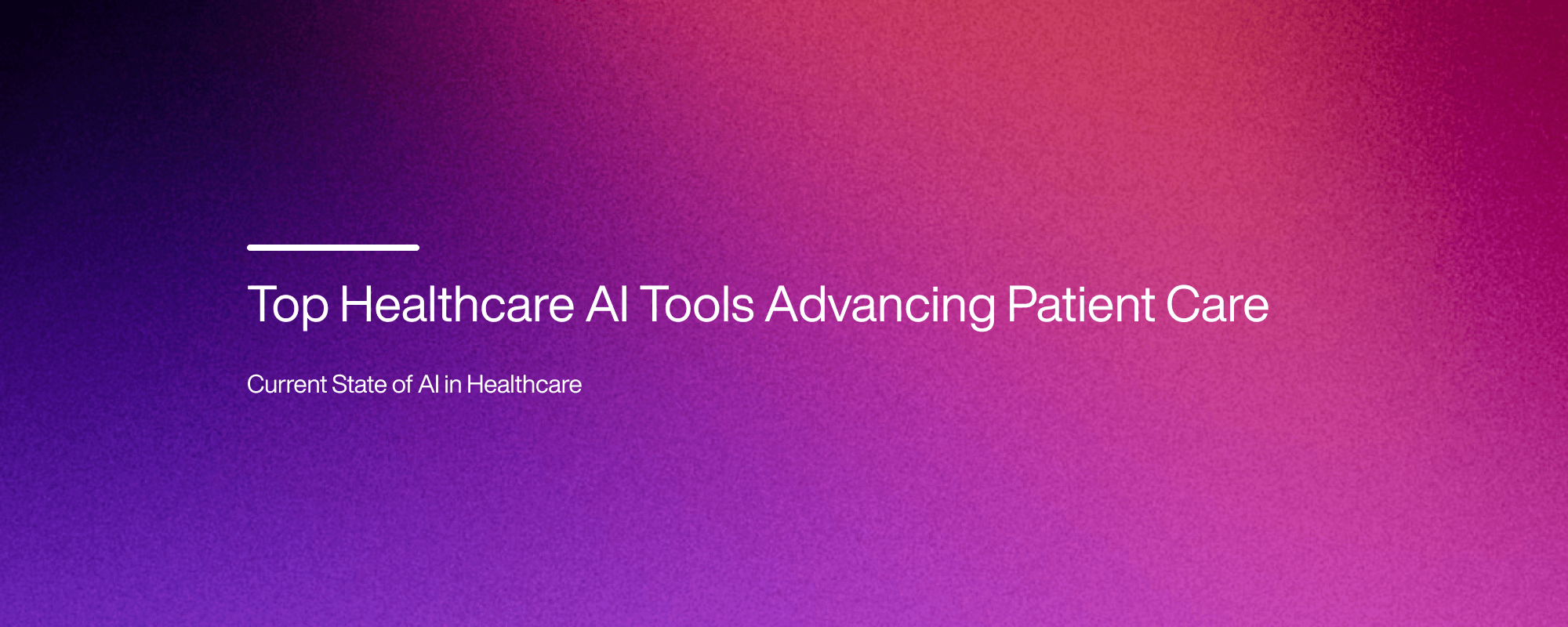 Cover image for Top Healthcare AI Tools Advancing Patient Care