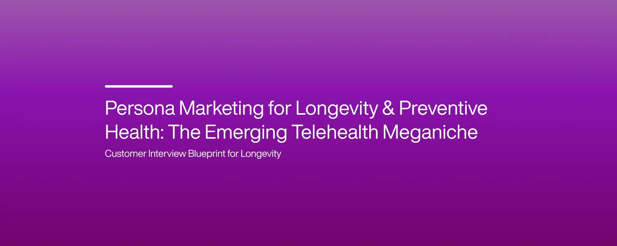 Cover image for Persona Marketing for Longevity & Preventive Health: The Emerging Telehealth Meganiche