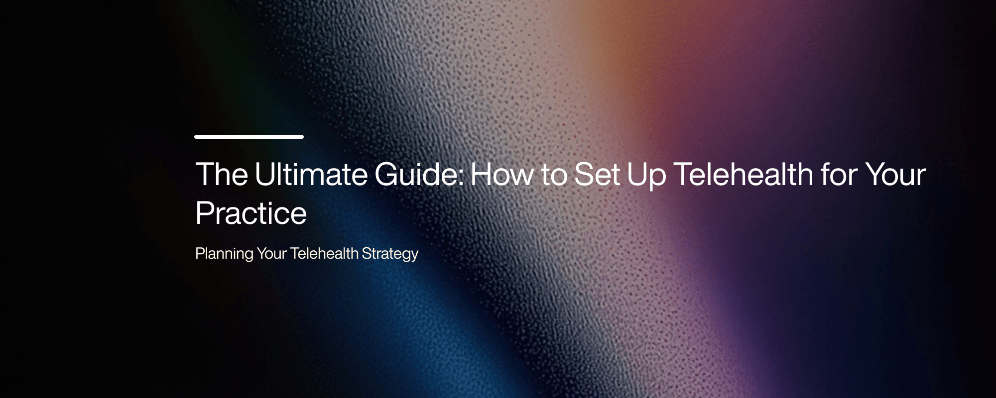 Cover image for The Ultimate Guide: How to Set Up Telehealth for Your Practice