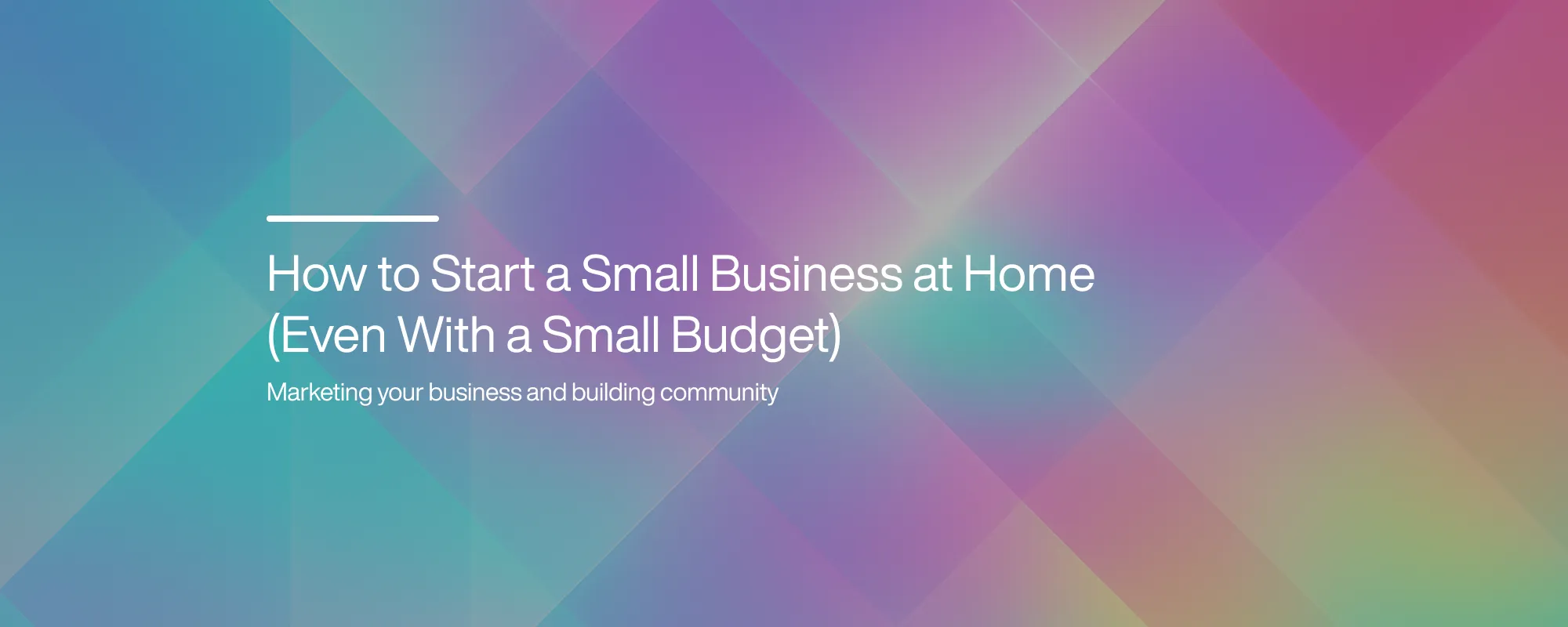 Cover image for How to Start a Small Business at Home (Even With a Small Budget)