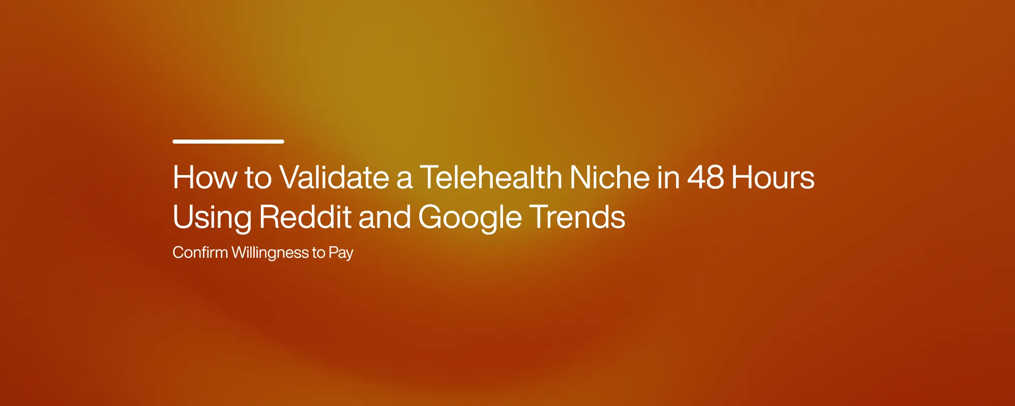 Cover image for How to Validate a Telehealth Niche in 48 Hours Using Reddit and Google Trends