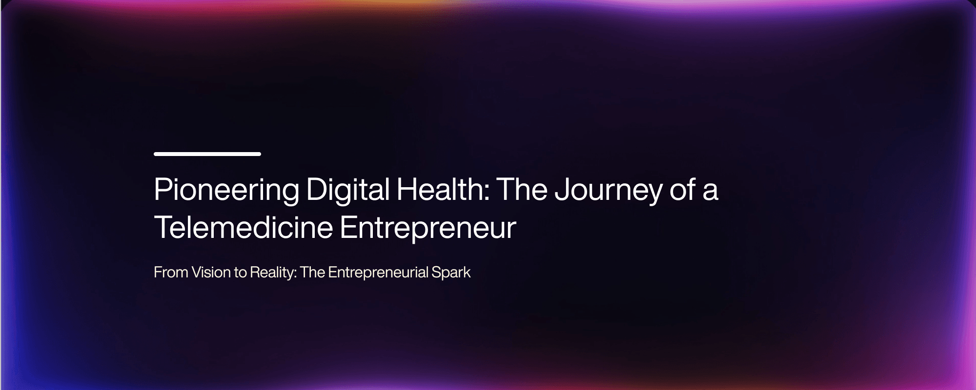 Cover image for Pioneering Digital Health: The Journey of a Telemedicine Entrepreneur