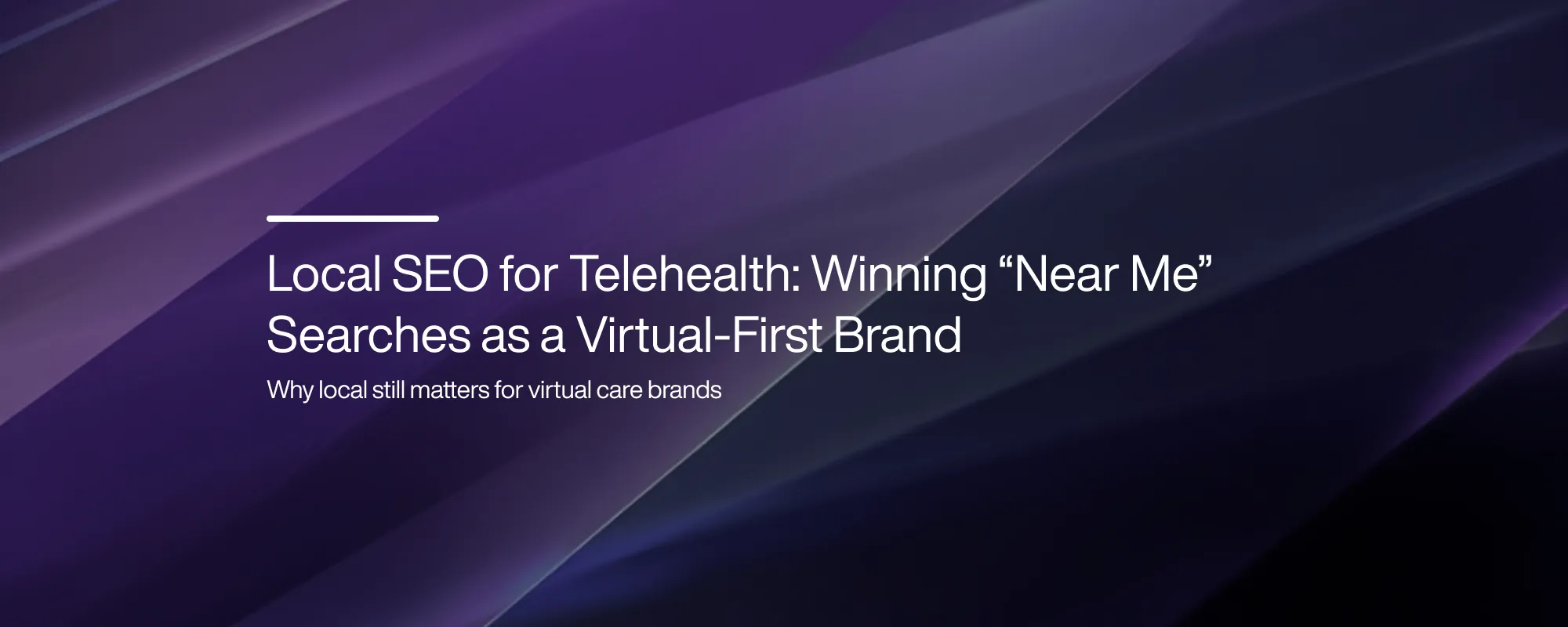 Local SEO for Telehealth: Winning “Near Me” Searches as a Virtual-First Brand