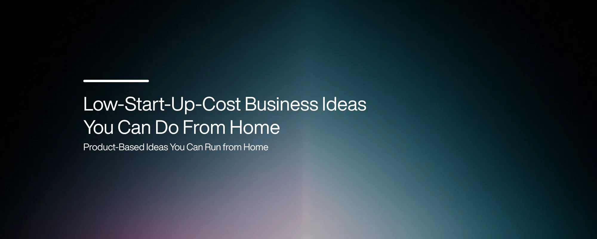 Cover image for Low-Start-Up-Cost Business Ideas You Can Do From Home
