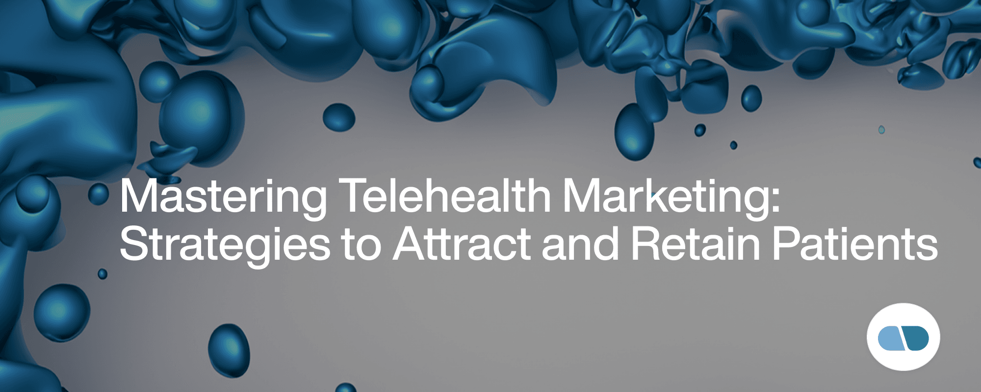 Cover image for Telehealth Marketing: How to Attract and Retain Patients