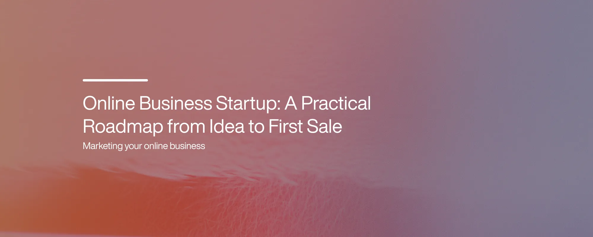 Cover image for Online Business Startup: A Practical Roadmap from Idea to First Sale