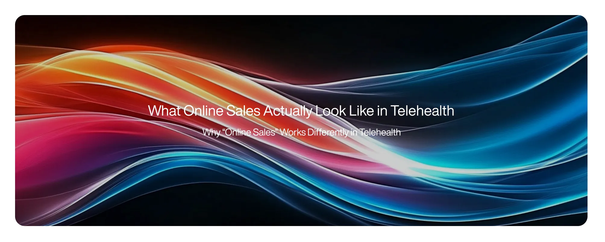What Online Sales Actually Look Like in Telehealth