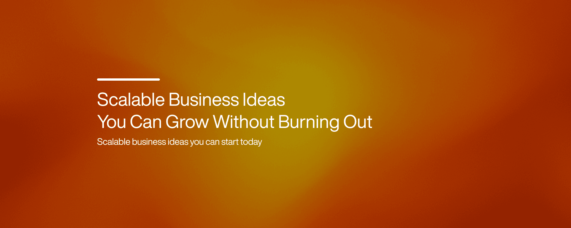Cover image for Scalable Business Ideas You Can Grow Without Burning Out