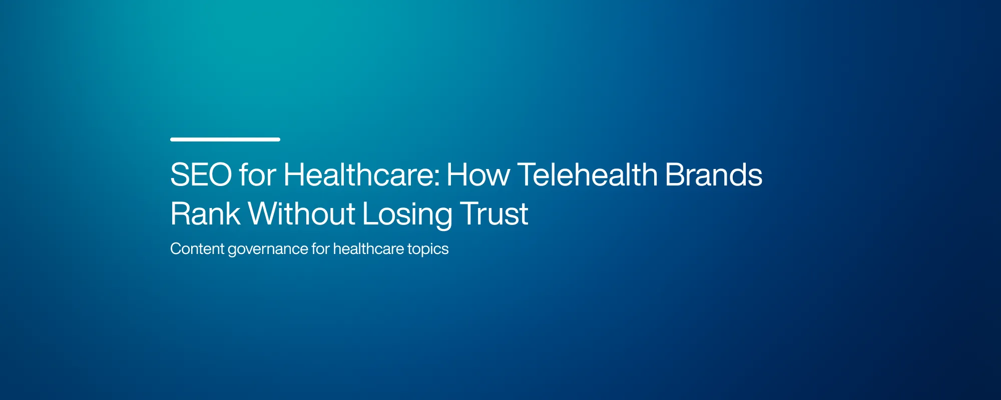 Cover image for SEO for Healthcare: How Telehealth Brands Rank Without Losing Trust