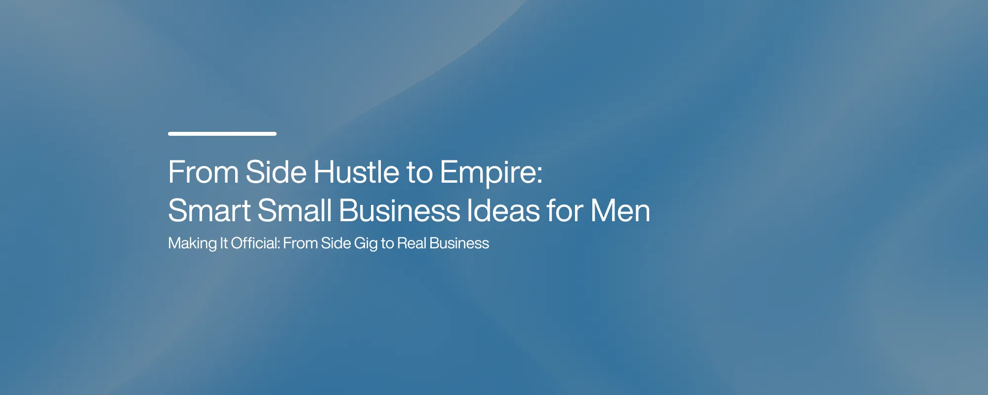 Cover image for From Side Hustle to Empire: Smart Small Business Ideas for Men