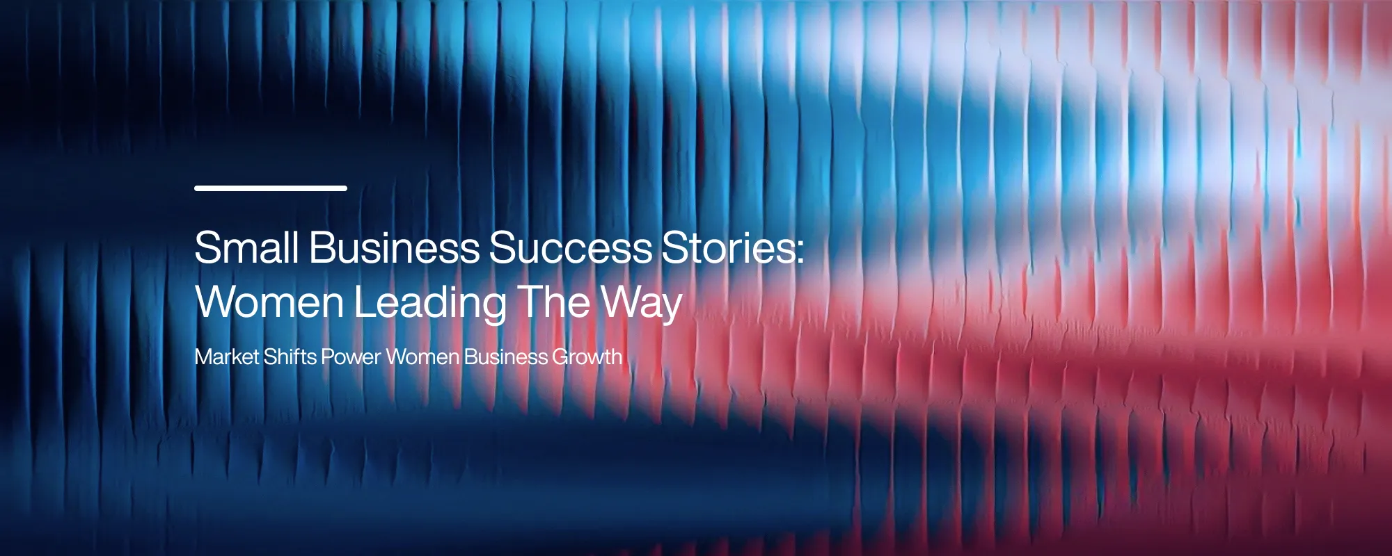 Cover image for Small Business Success Stories: Women Leading The Way