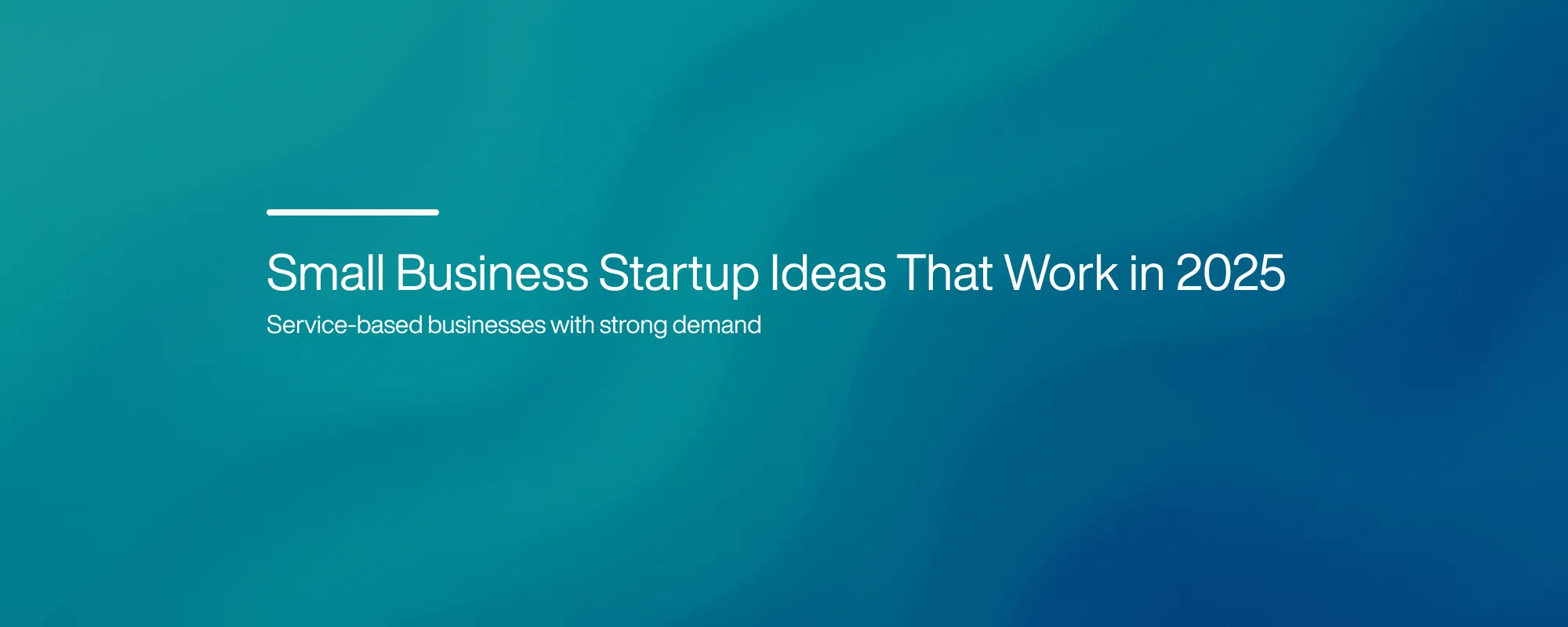 Cover image for Small Business Startup Ideas That Work in 2025