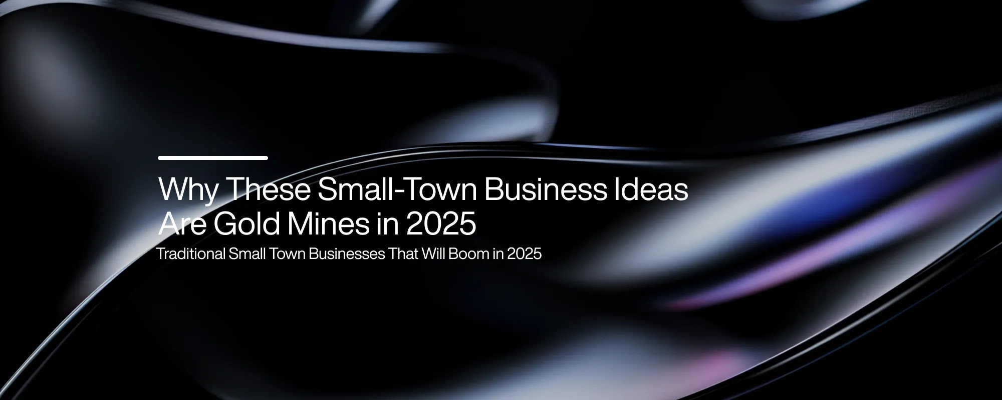 Cover image for Why These Small-Town Business Ideas Are Gold Mines in 2025