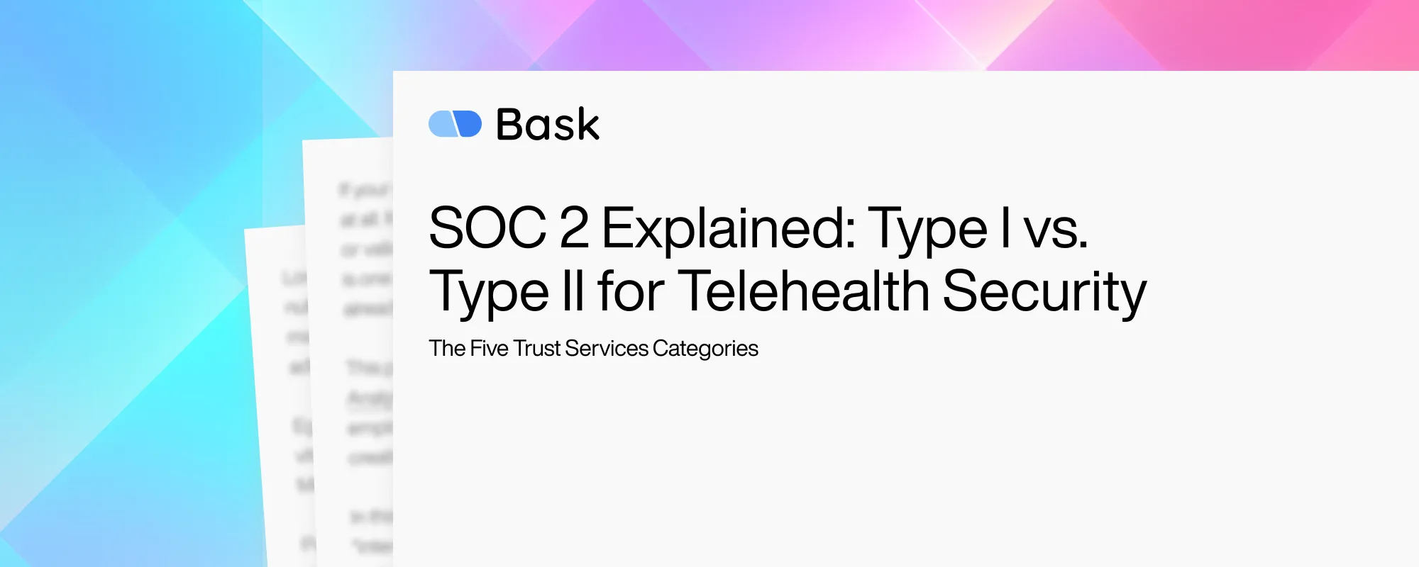 Cover image for SOC 2 Explained: Type I vs. Type II for Telehealth Security