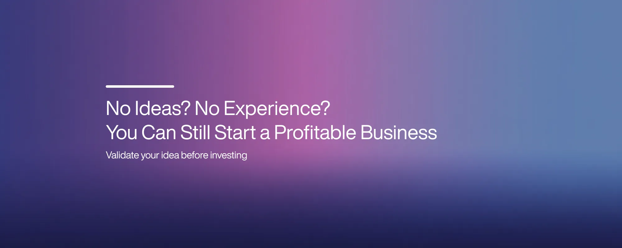 Cover image for No Ideas? No Experience? You Can Still Start a Profitable Business