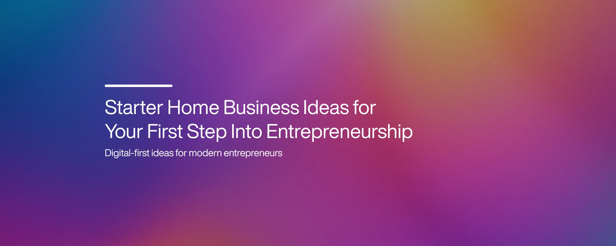 Cover image for Starter Home Business Ideas for Your First Step Into Entrepreneurship