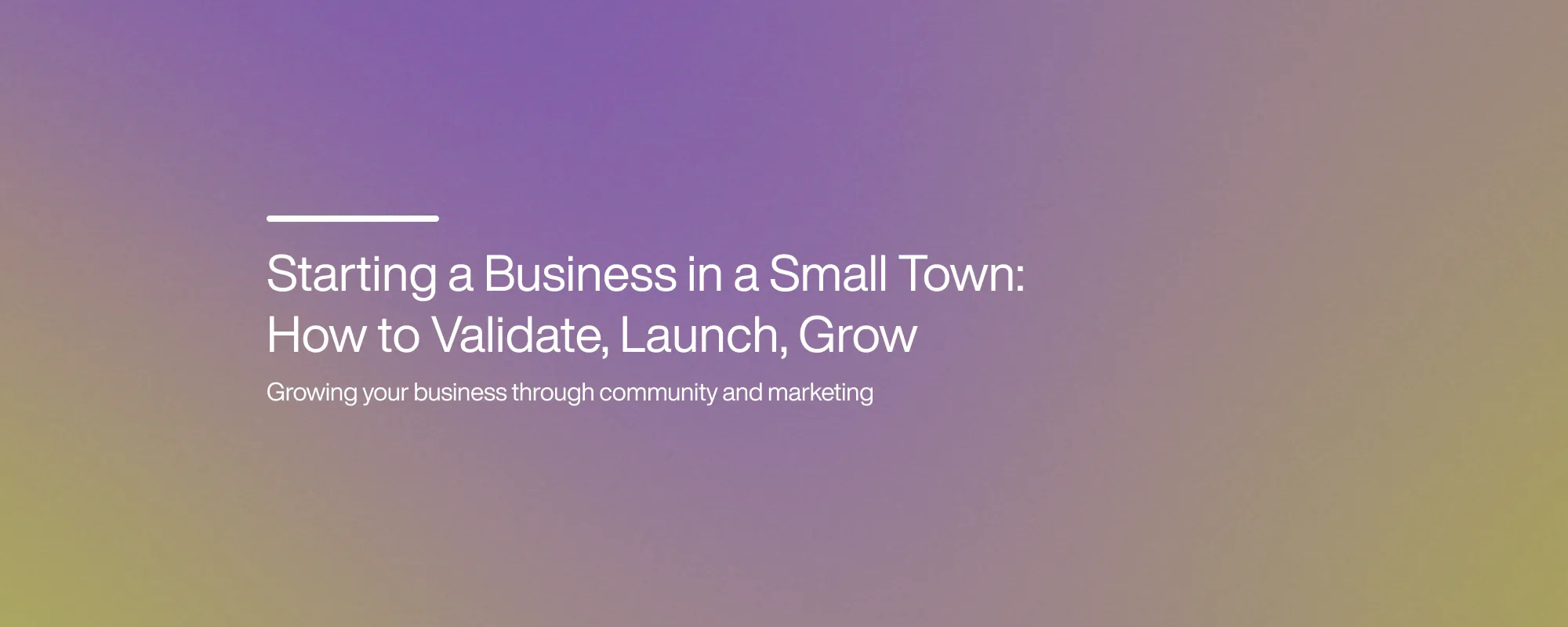 Cover image for Starting a Business in a Small Town: How to Validate, Launch, Grow