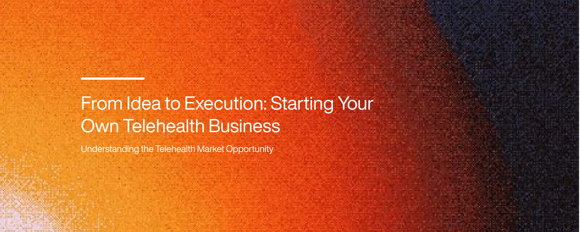 Cover image for From Idea to Execution: Starting Your Own Telehealth Business