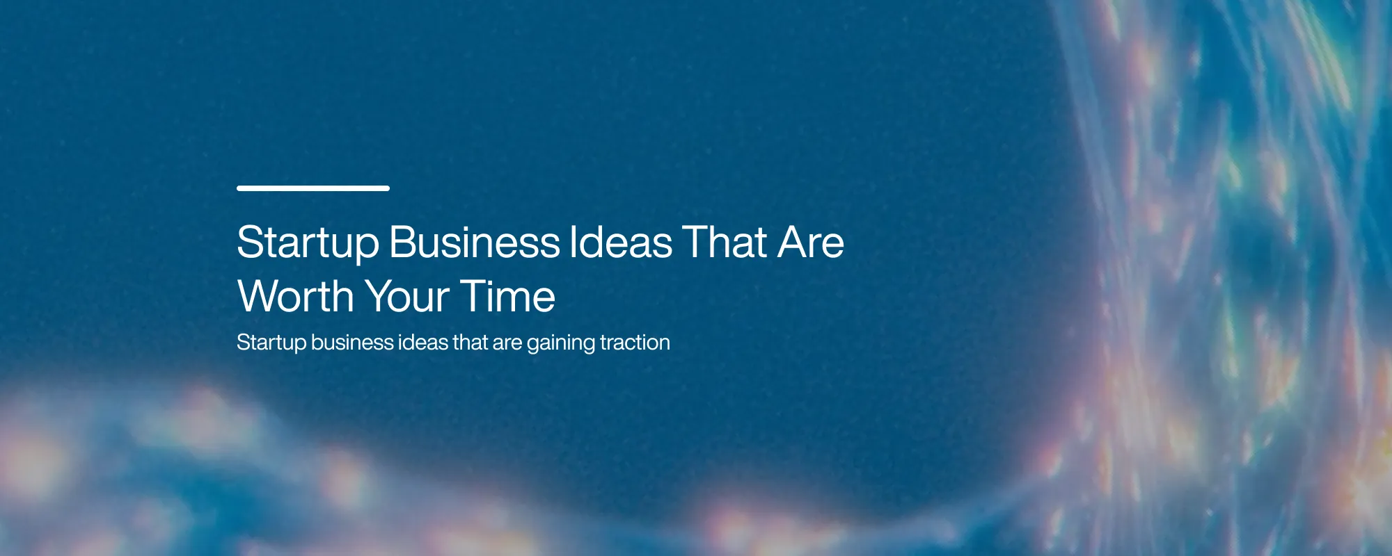 Cover image for Startup Business Ideas That Are Worth Your Time