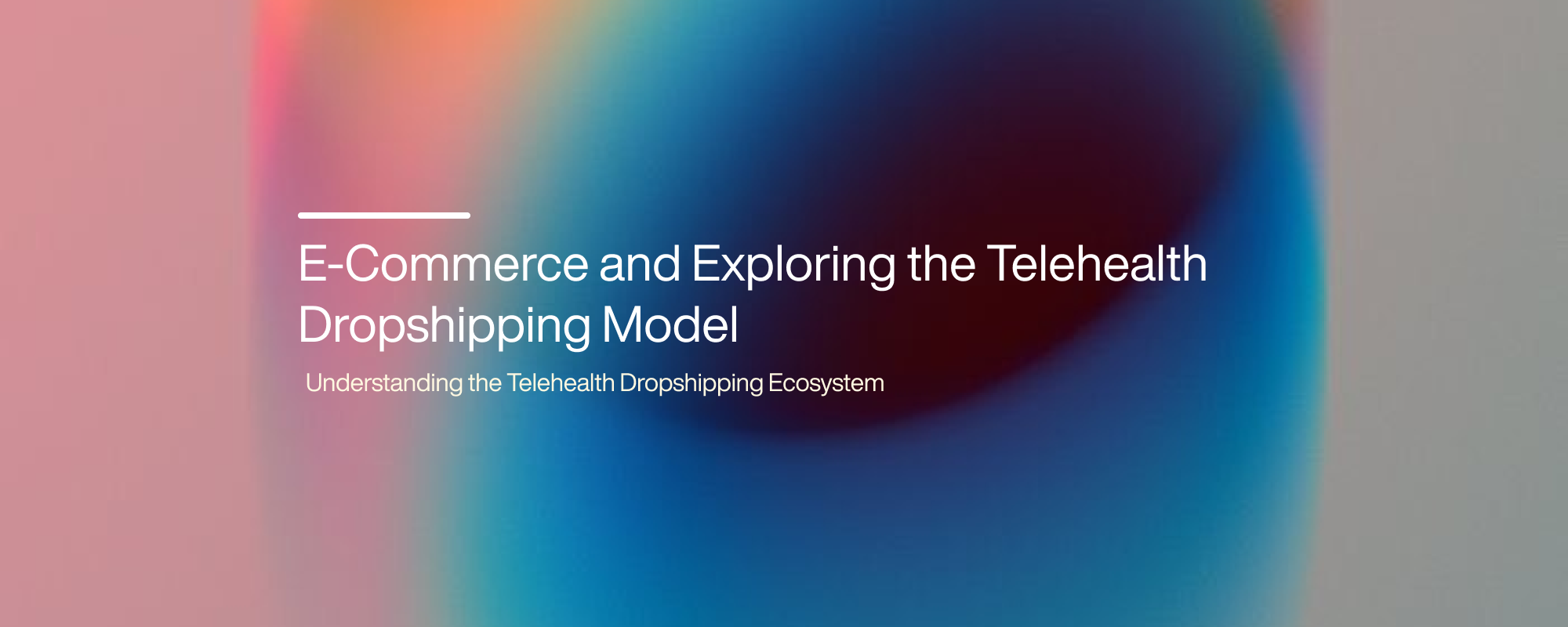 Cover image for E-Commerce and Exploring the Telehealth Dropshipping Model