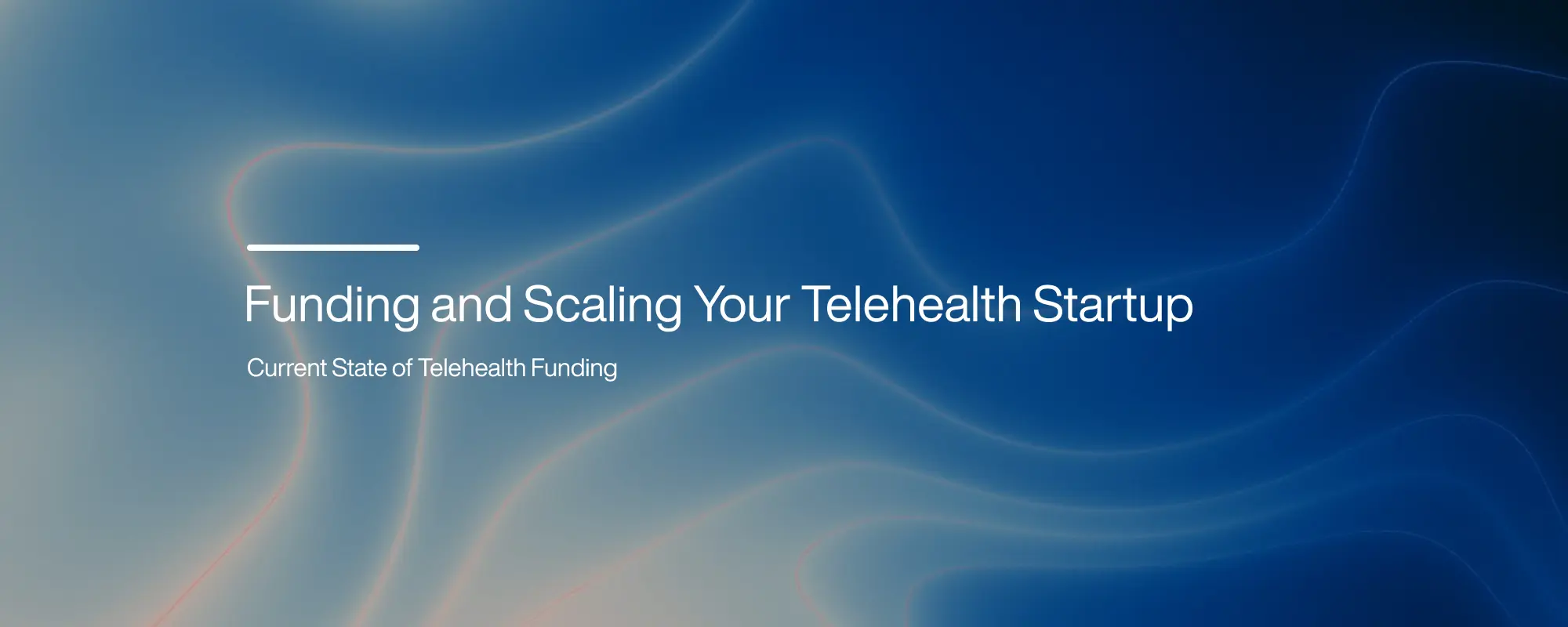 Cover image for Funding and Scaling Your Telehealth Startup