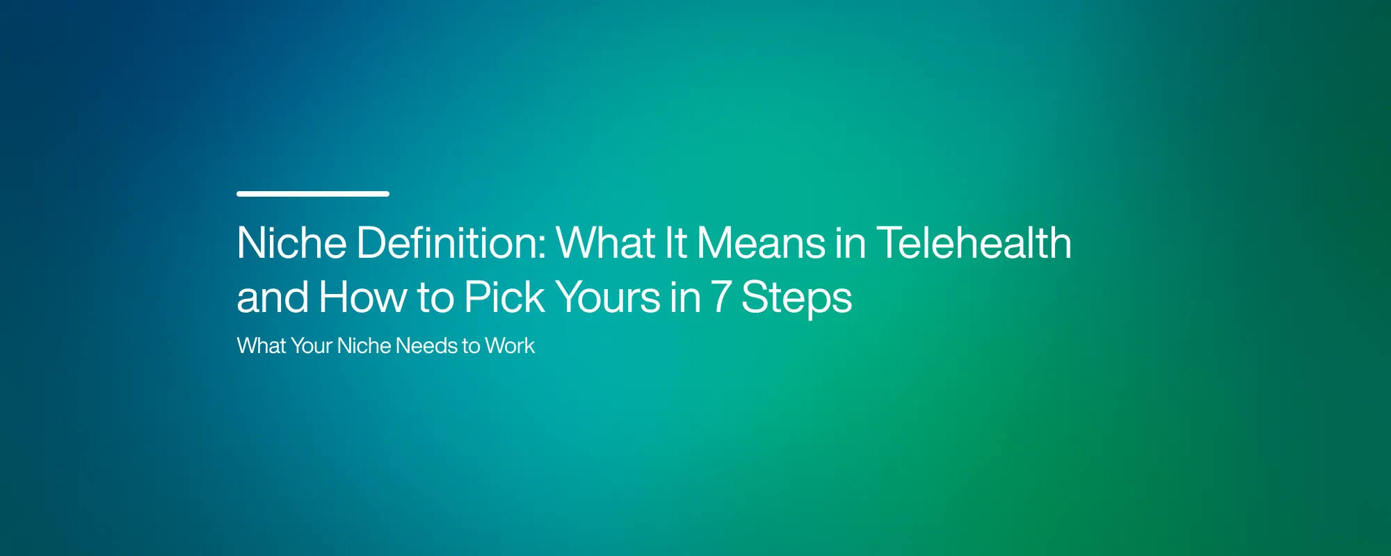 Cover image for Niche Definition: What It Means in Telehealth and How to Pick Yours in 7 Steps