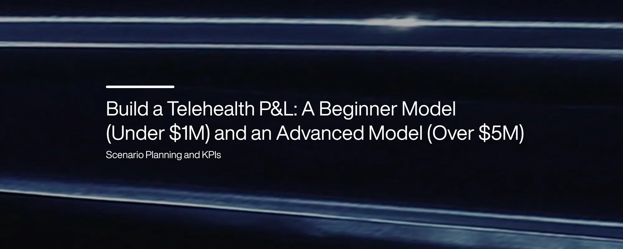 Cover image for How to Build a Telehealth P&L: Two Financial Models