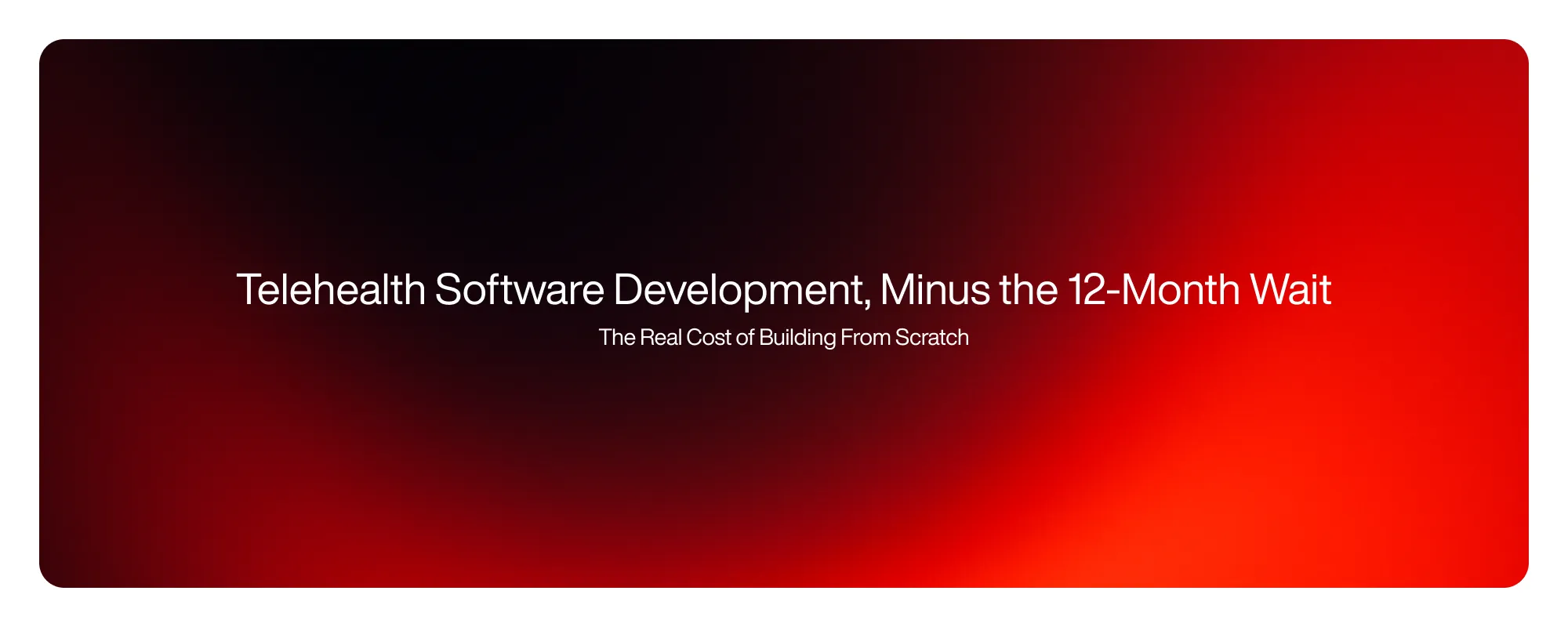 Cover image for Telehealth Software Development, Minus the 12-Month Wait