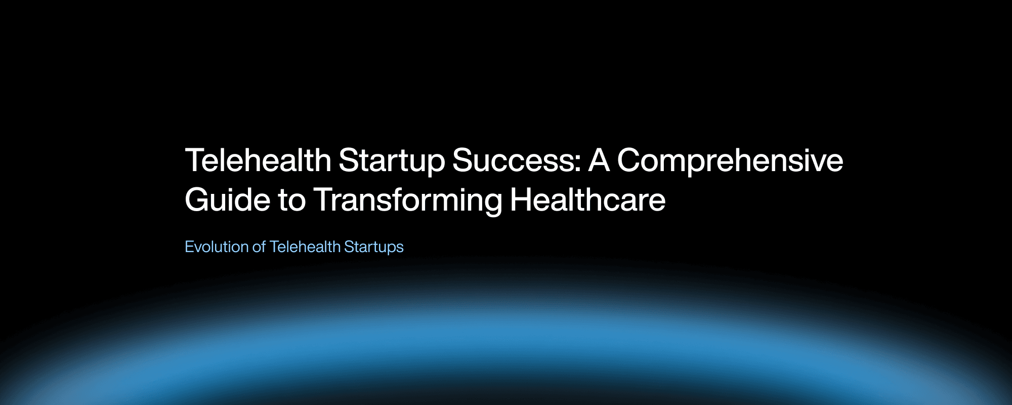 Cover image for Telehealth Startup Success: A Comprehensive Guide to Transforming Healthcare