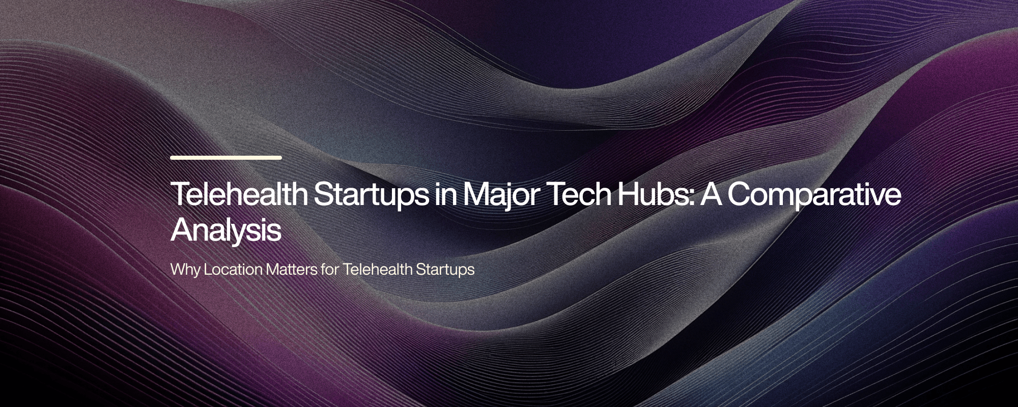 Cover image for Telehealth Startups in Major Tech Hubs: A Comparative Analysis