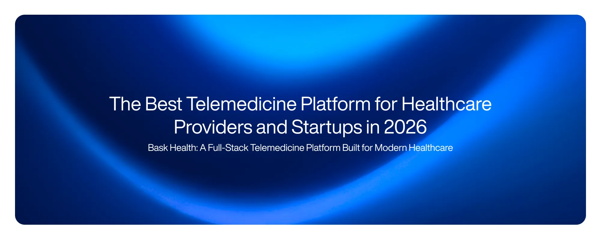 Cover image for The Best Telemedicine Platform for Healthcare Providers and Startups in 2026